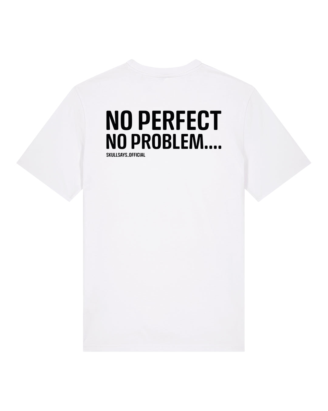 SKULLSAYS - NO PERFECT NO PROBLEMS T-SHIRT