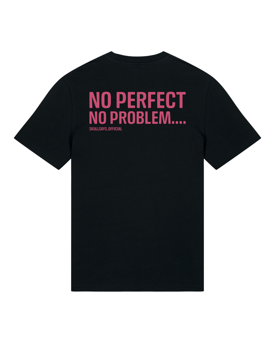 SKULLSAYS - NO PERFECT NO PROBLEMS T-SHIRT