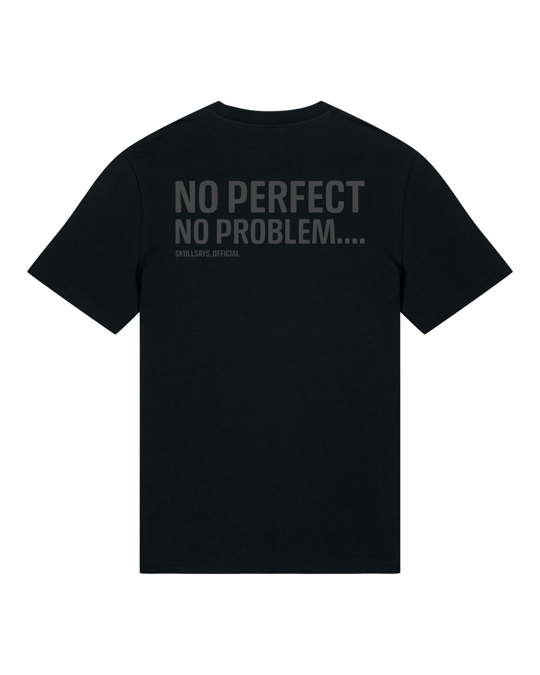 SKULLSAYS - NO PERFECT NO PROBLEMS T-SHIRT