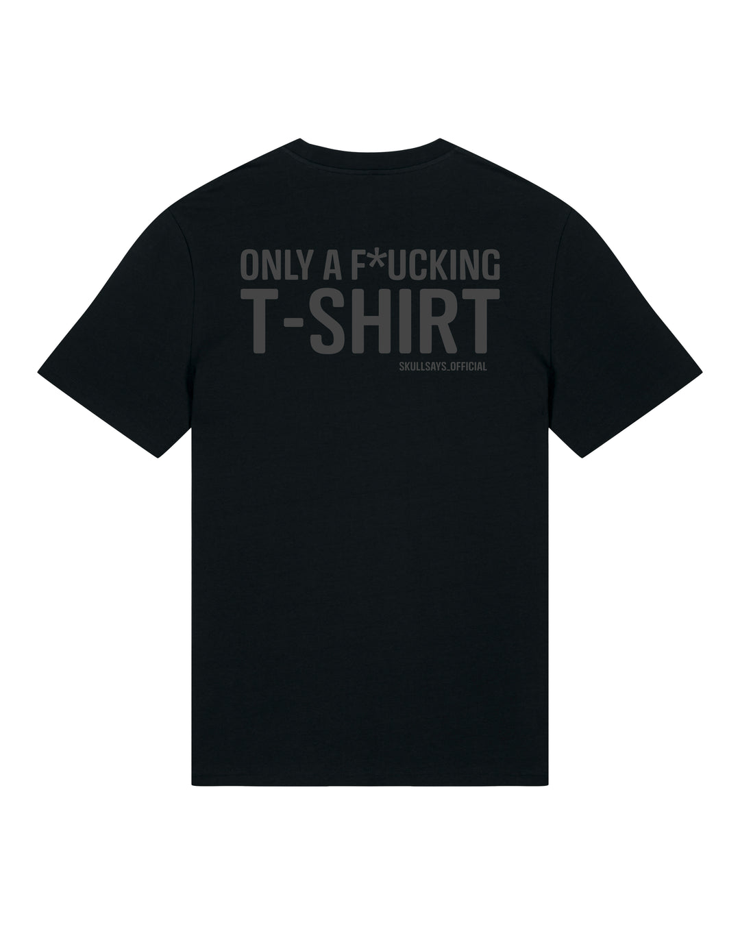 SKULLSAYS - ONLY A FUCKING T-SHIRT