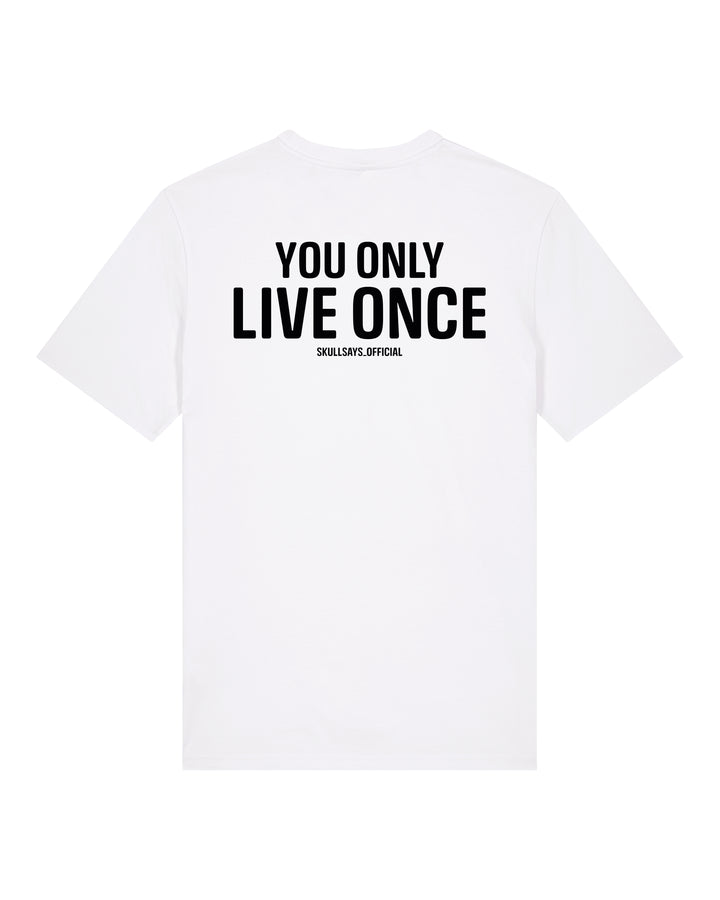 YOU ONLY LIVE ONCE