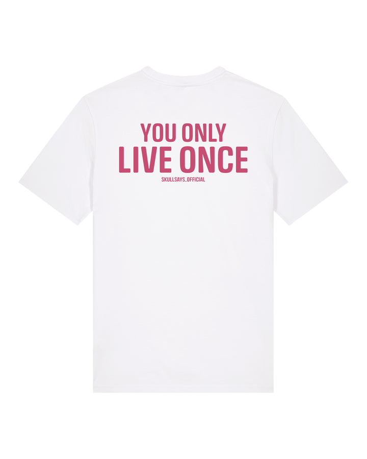 YOU ONLY LIVE ONCE