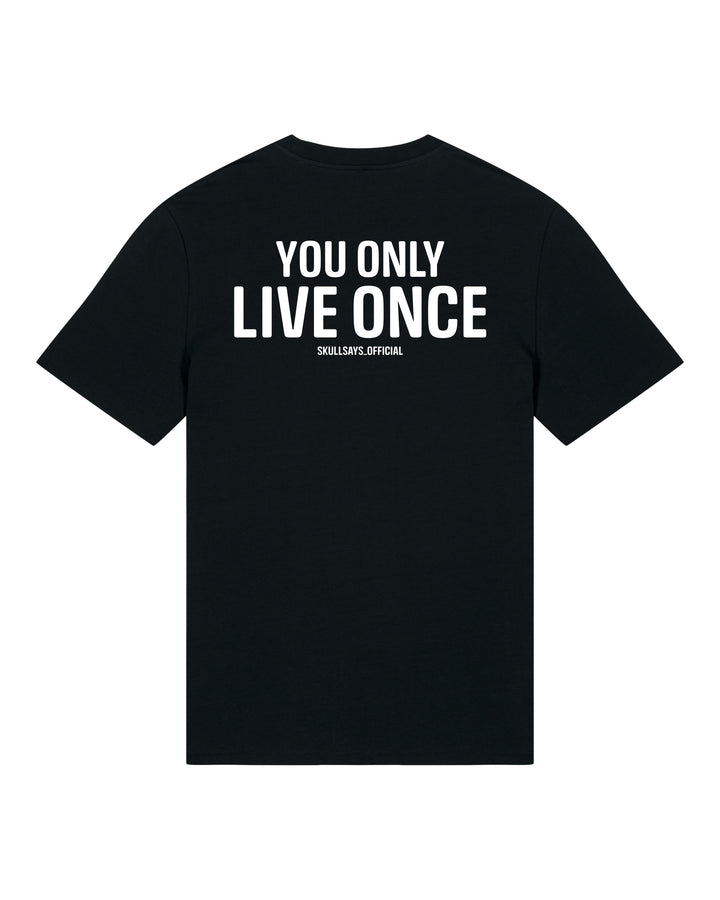 YOU ONLY LIVE ONCE