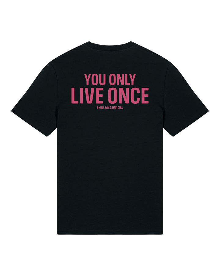 YOU ONLY LIVE ONCE