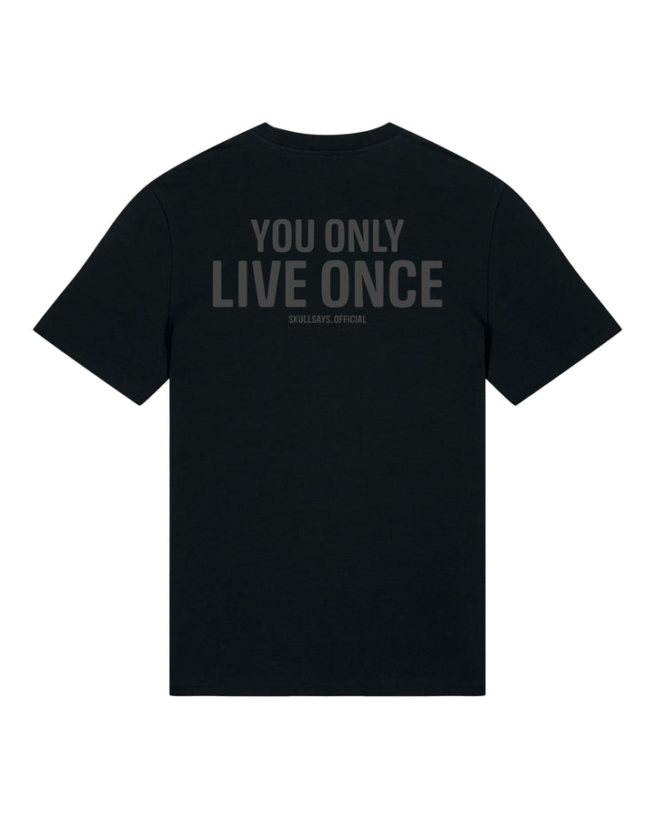 YOU ONLY LIVE ONCE